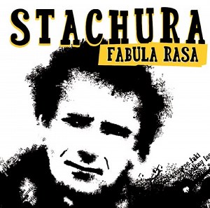 STACHURA. FABULA RASA bez nudnej poezji śpiewanej