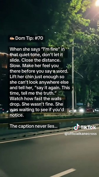 She said “I’m fine” and he almost let it go. Almost. Every man before him heard that sentence and took it at face value. Nodded. Backed off. Let her disappear behind it. So she got good at it. The tone. The timing. The version of her that sounds easy to keep. She could say it smiling. Say it while breaking. Say it so clean no one ever questioned it. Because questioning it means staying. And most men don’t. So she learned “I’m fine” keeps things calm. Keeps people from looking too close. Keeps th