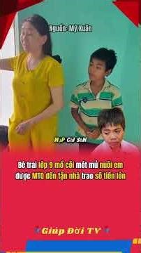 Bé trai lớp 9 mồ côi mót mủ nuôi em được MTQ đến tận nhà trao số tiền lớn #giupdoitv