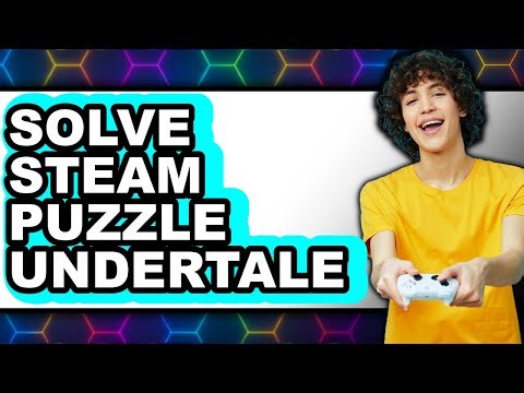 How to Solve Steam Puzzle Undertale (Easy Method)