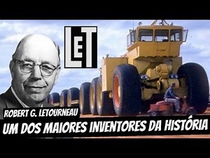 A incrível história de ROBERT LETOURNEAU e suas MÁQUINAS INSANAS