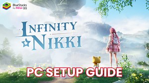 How to Install and Play Infinity Nikki on PC with BlueStacks