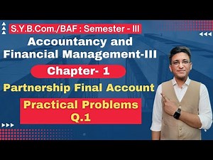 S.Y.B.COM | BAF || Partnership Final Accounts || Chapter 1 | Semester 3 | Lecture No. 1 | Hemal Sir