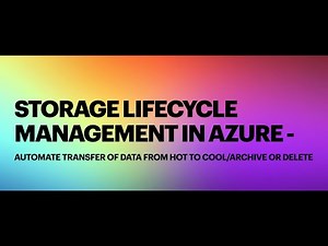 Storage LifeCycle Management in Azure - Automate transfer of data from Hot to cool/Archive or delete