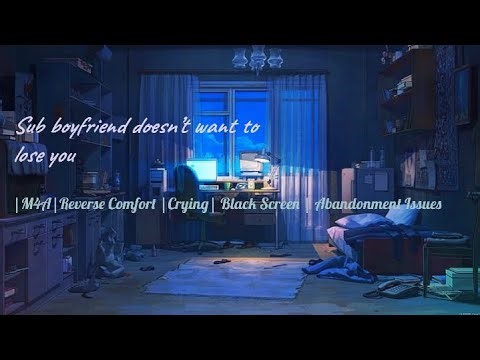ASMR | Sub boyfriend doesn’t want to lose you(M4A)(Reverse Comfort)(Abandonment Issues)