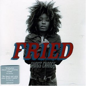 Fried - Things Change