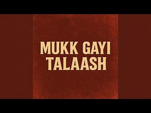 Mukk Gayi Talaash