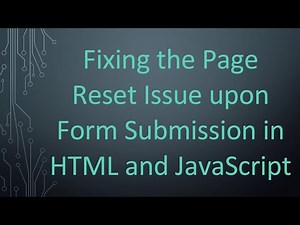 Fixing the Page Reset Issue upon Form Submission in HTML and JavaScript