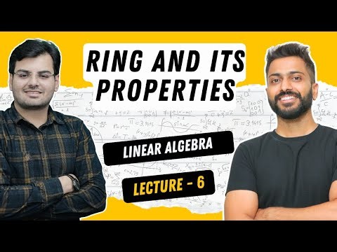 Lec-6: Ring and Its Properties | Linear Algebra