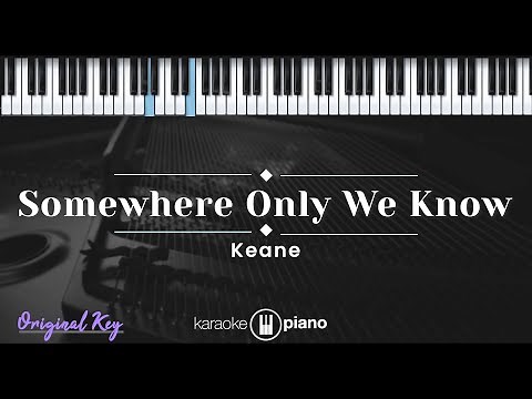 Somewhere Only We Know - Keane (KARAOKE PIANO - ORIGINAL KEY)