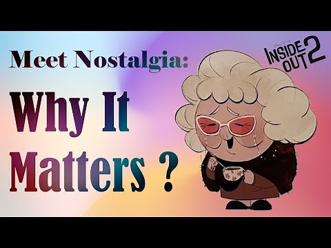 Inside Out 2: Introducing Nostalgia - A New Emotion Explored