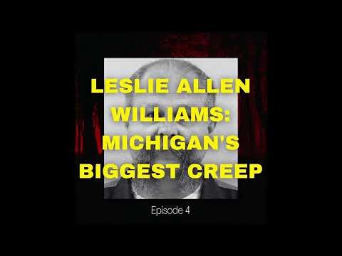 Leslie Allen Williams: Michigan's Biggest Creep