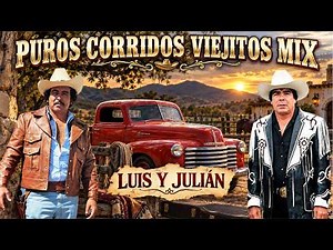 👉 Luis y Julián 🎻 16 Éxitos de Oro | Puros Corridos Viejitos Amigos Mix