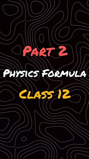 Class 12 Physics Formula Sheet📘| Part 2 | All Chapters Important Formulas for Boards & JEE/NEET