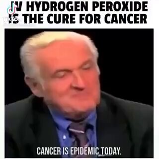 Hydrogen Peroxide is the cure for cancer