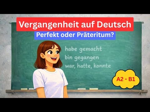 Deutsch Vergangenheit lernen | Perfekt & Präteritum einfach erklärt (A2–B1)