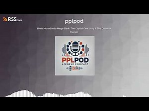 From Monoline to Mega-Bank: The Capital One Story & The Discover Merger