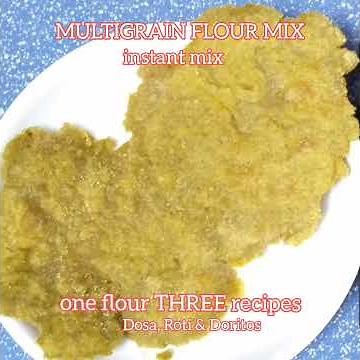 MULTIGRAIN FLOUR MIX | CRISPY DORITOS | SOFT ROTIS | INSTANT DOSA | FULL RECIPE LINK IN DESCRIPTION