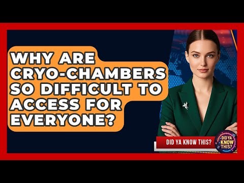 Why Are Cryo-chambers So Difficult To Access For Everyone? - Did Ya Know This