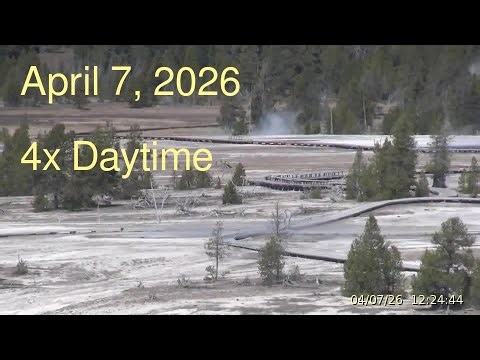 April 7, 2026 Upper Geyser Basin Daytime 4x Streaming Camera Archive