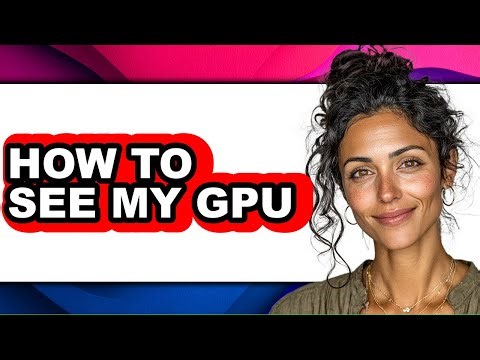 How to See My Gpu (easy Method)