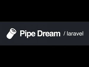 Pipe Dream for Laravel