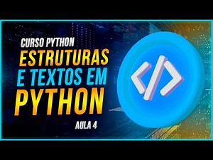 Estruturas de Condição e Textos em Python - Curso de Python - Aula 4