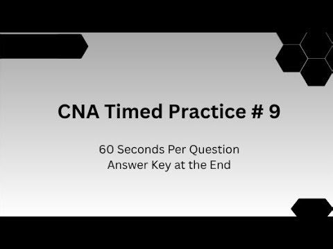 CNA #9 Timed Practice Test | For Adults Returning to Testing After Years Away