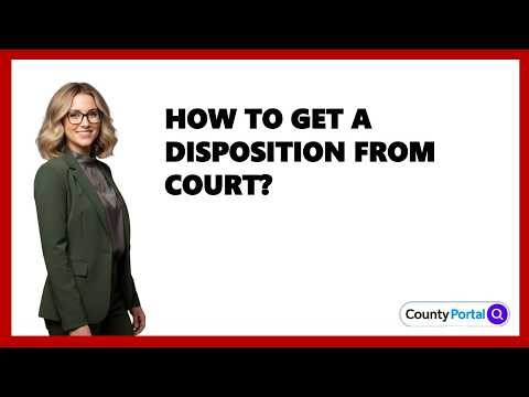 How To Get A Disposition From Court?