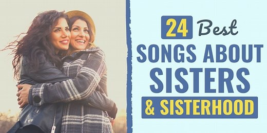 24 Best Songs About Sisters & Sisterhood [2024 Update] | Develop Good Habits