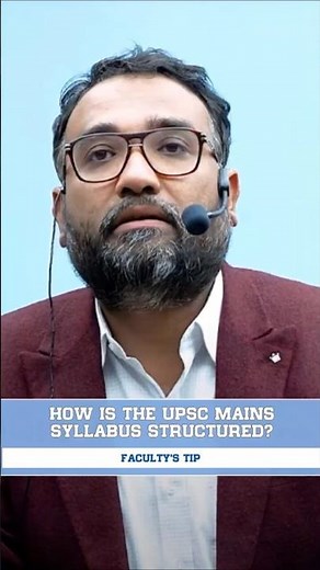 HOW IS THE UPSC MAINS SYLLABUS STRUCTURED?