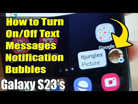 Galaxy S23's: How to Turn On/Off Text Messages Notification Bubbles