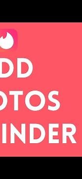 How to Add Photos on Tinder 2024