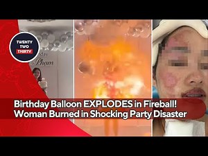 Birthday Balloon EXPLODES in Fireball! Woman Burned in Shocking Party Disaster—What Went Wrong?