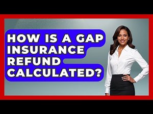 How Is A Gap Insurance Refund Calculated? - Auto Coverage Explained