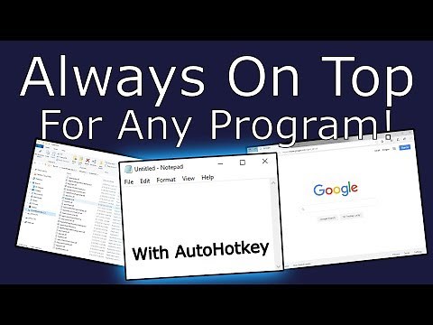 Make ANY program Always On Top with AutoHotkey