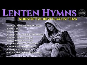 Lenten Hymns 2026 - Beautiful catholic church hymns for mass | LYRICS