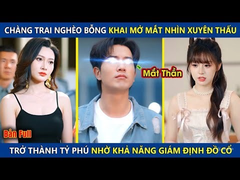 Chàng Trai Nghèo Bỗng Khai Mở Mắt Nhìn Xuyên Thấu, Trở Thành Tỷ Phú Nhờ Khả Năng Giám Định Đồ Cổ