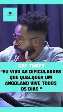 CEF TANZY "EU VIVO AS DIFICULDADES QUE QUALQUER UM ANGOLANO VIVE TODOS OS DIAS" #cef #TC #tiagocosta