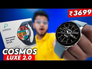 Pebble Cosmos Luxe 2.0 Unboxing & review | ₹3699 | Best Smartwatch Under 4000