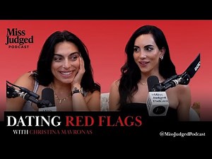 Red Flags vs. Real Potential: The Dating Balancing Act w/ Christina Mavronas | MissJudged Podcast