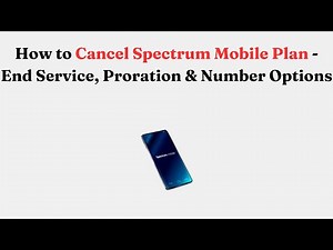 How to Cancel Spectrum Mobile Plan - End Service, Proration & Number Options