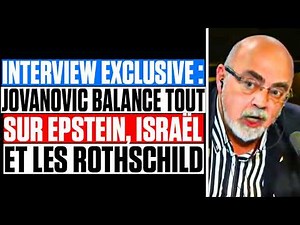 Epstein, Rothschild : Pierre Jovanovic BALANCE TOUTE la VÉRITÉ