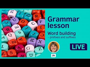Grammar Lesson: Word building - prefixes and suffixes