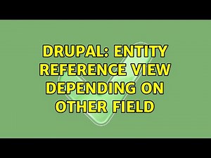 Drupal: Entity reference view depending on other field