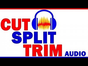 How to CUT, SPLIT and TRIM your audio in Audacity