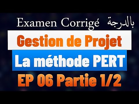 EP 06 Gestion de Projet : Examen Corrigé La méthode PERT | Montage du projet ou La planification