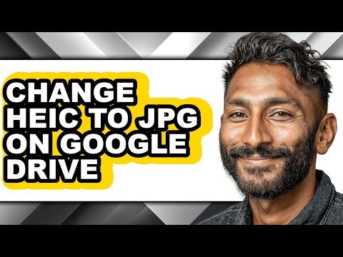 How to Change Heic to Jpg on Google Drive - Full Guide