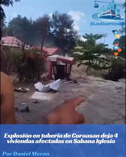 Los Alcarrizos RD (Daniel Merán) on Instagram: "Una explosión en una tubería matriz de Coraasan, en la comunidad La Zanja, municipio Sabana Iglesia (Santiago), provocó daños en cuatro viviendas, una de ellas totalmente destruida. 🚫 No se reportaron personas heridas, según la Cruz Roja. 💧 La tubería transporta agua desde la Presa de Bao y la fuerte descarga impactó directamente las casas. 🛠️ Coraasan informó que asumirá la reparación de las viviendas y la reposición de los ajuares, por instruc