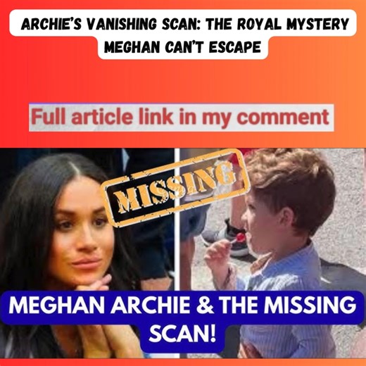 Some royal watchers believe the missing scan was no accident. They claim it reflected the couple’s growing distrust toward royal media control, a decision to keep personal moments out of the Crown’s hands. Others, however, see it as another calculated move a deliberate attempt to keep the world guessing, to fuel curiosity, and maintain the narrative that Meghan was forever misunderstood...... 😲👇 | Cinematic Arena